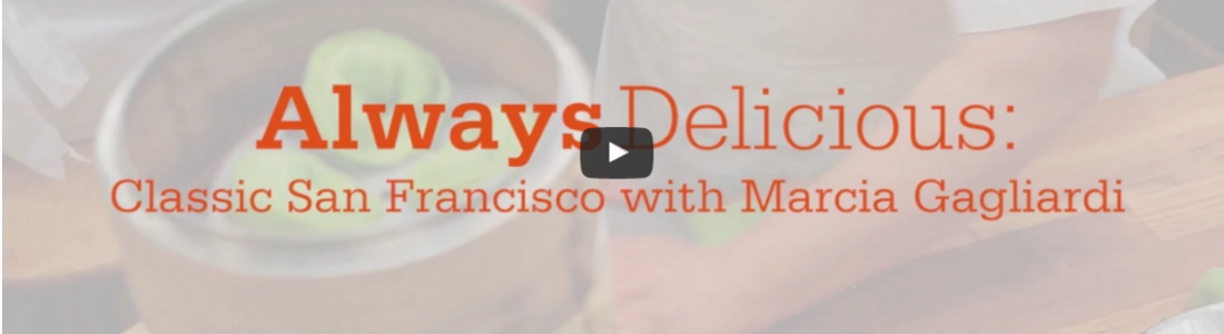 Video: Always Delicious: Classic San Francisco with Marcia Gagliardi