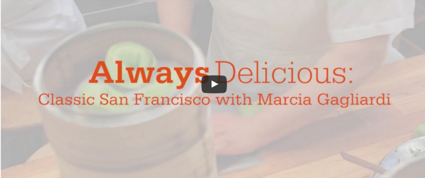 Video: Always Delicious: Classic San Francisco with Marcia Gagliardi